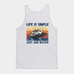 Life is Simple Just Add Water, Funny Jet Ski Lover Vintage Retro Tank Top